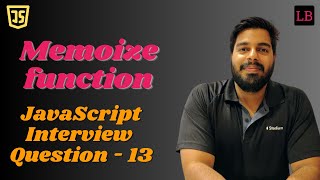 Memoize a function | SDE1 JavaScript interview question - 13