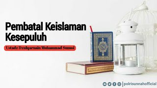 15. Pembatal Kesepuluh - [Mengenal Pembatal-Pembatal Keislaman]