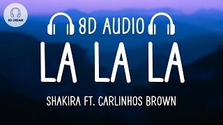 Shakira - La La La (8D AUDIO) ft. Carlinhos Brown | Brasil 2014