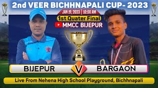 🛑LIVE Bijepur Vs Bargaon | 1st Quater Final Match |🏆 Bichhnapali Cricket Cup 2023 | @mmccbijepur