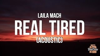 Laila Mach - Real Tired (Acoustic) (Lyrics) "pretending i'm alright, my brain is poorly wired"