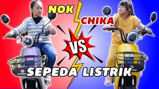 SEPEDA LISTRIK CHIKA VS SEPEDA LISTRIK NOK | KALIAN PILIH TIM MANA | CHIKAKU CHANNEL