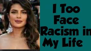 Priyanka Chopra-I too face Racism in My life 😱