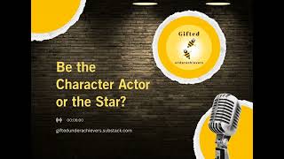 Be The Character Actor or The Star?