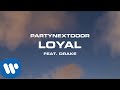 Download PARTYNEXTDOOR Loyal feat Drake Official Audio mp3