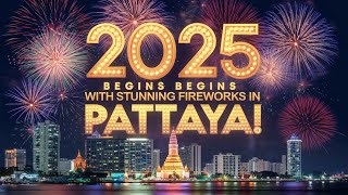 2025 Begins with Stunning Fireworks in Pattaya!