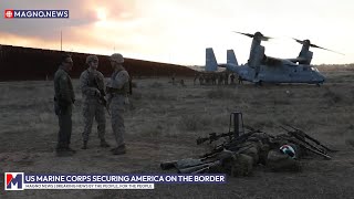 Donald Trump delivers on Securing the Border deploying US Marines Corps to assist Patrol Agents