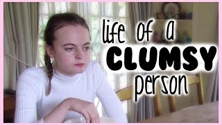 Life of a Clumsy Person | Kayleigh