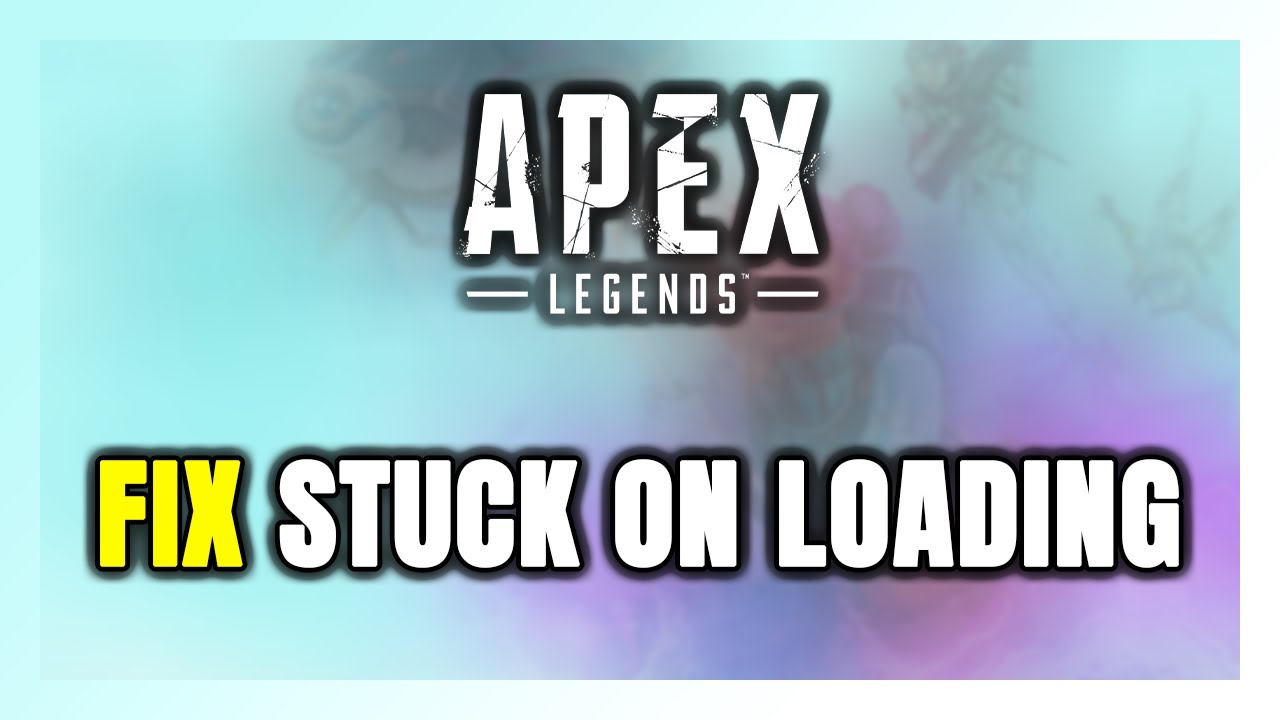 How To Fix Apex Legends Stuck On Loading Screen Not Loading Youtube