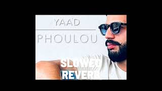 Yaad By Phoulou Slowed And Reverb @waqar_Manzoor