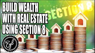 BUILD WEALTH with REAL ESTATE using SECTION 8