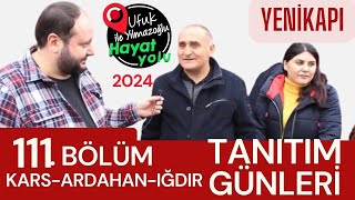 Ufuk Yılmazoğlu İle Hayat Yolu-111.Bölüm -Kars Ardahan Iğdır Tanıtım Günleri Yenikapı 2024