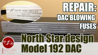 DAC blowing fuses. Repair of a North Star Design Model 192.