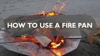 How to Use a Fire Pan: Leave No Trace Skills Series