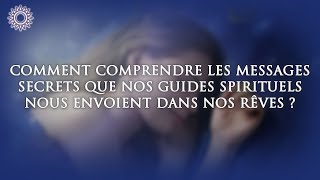 👼 COMMENT COMPRENDRE LES MESSAGES SECRETS QUE NOS GUIDES SPIRITUELS NOUS ENVOIENT DANS NOS RÊVES