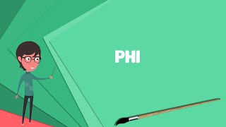 What is Phi? Explain Phi, Define Phi, Meaning of Phi