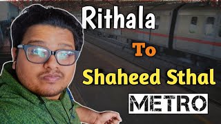 Rithalaa(DELHI) to Shaheed Sthal  (Ghaziabad) Red line ki Yatraa (Delhi metro series part 3)