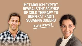 Metabolism Expert Reveals The Science of Cold Therapy to BURN Fat FAST!   | Susanna Søberg