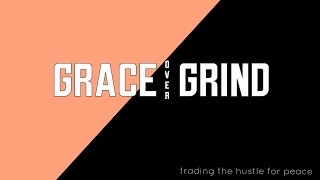 Grace over Grind | Part 4 | November 3, 2024