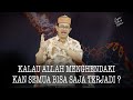 Cangkir Tasawuf Modern eps. 101 - KALAU ALLAH MENGHENDAKI KAN SEMUA BISA SAJA TERJADI ?