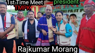 1st TIME MEET (TMPK) PRESIDENT Mr RAJKUMAR MORANG #saajankodoley