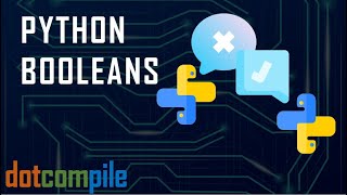 Python Booleans Tutorial - Start Using Booleans in Python Quickly!