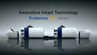 Truepress JET 560HDX（EN）　Innovative Inkjet Technology