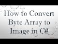 How to Convert Byte Array to Image in C#