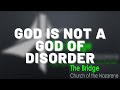 God Is Not A God Of Disorder | Reverend Hubert Tiger | THE BRIDGE CHURCH OF THE NAZARENE