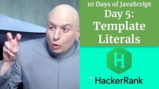 Day 5: Template Literals - HACKERRANK - 10 Days of JavaScript