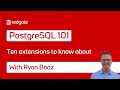 10 PostgreSQL extensions you need to know about | PostgreSQL 101