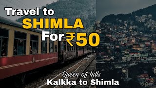 SHIMLA TRAVEL FOR 50 RUPEES| ഷിംല to കൽക travel vedio