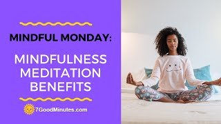 Mindful Monday: Mindfulness Meditation Benefits