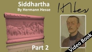 Part 2 - Siddhartha Audiobook by Hermann Hesse (Chs 6-9)