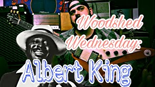 WOODSHED WEDNESDAY! with MR. ALBERT KING.. WHOOOOOOOOOO!