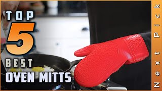 Top 5 Best Oven Mitts Review in 2024