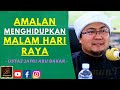 Ustaz Jafri Abu Bakar - AMALAN MENGHIDUPKAN MALAM HARI RAYA