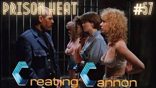 Creating Cannon - 059 - Prison Heat
