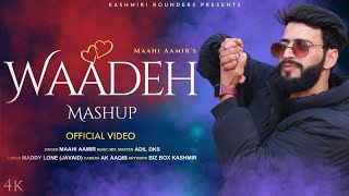 Waadeh Mashup Maahi Aamir | Adil Dks Super Hit Kashmiri Song