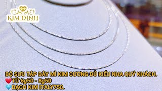 BỘ SƯU TẬP DÂY MÌ KIM CƯƠNG ĐỦ KIỂU TỪ 6𝙜50 - 8𝙜50 BẠCH KIM ITALY750 NHA QUÝ KHÁCH.