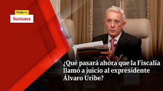 ¿Qué pasará ahora que la Fiscalía LLAMÓ A JUICIO al expresidente Álvaro Uribe? | Vicky en Semana