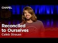 Caleb Strauss: Reconciled to Ourselves [Biola University Chapel]