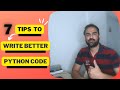7 Tips To Write Better Python Code | Python Tips & Tricks 2022