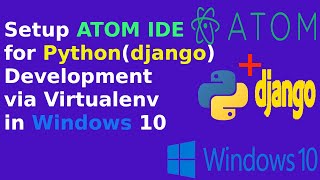 Setup Atom IDE for Python (Django) AutoComplete in Windows 10 [2020-2021] #ATOM-IDE+PYTHON+ DJANGO