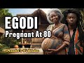 Egodi Pregnant At 80 ||#AMAKA'S FOLKTALES || #stories #africa #life #shortstory #2024 #folklore