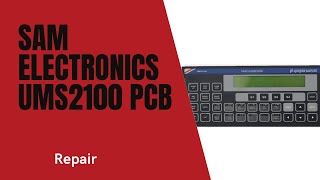 SAM Electronics UMS 2100 PCB (1) Repair