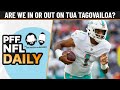 NFL Daily - Are we in or out on Tua Tagovailoa