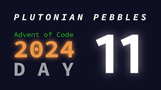 Day 11: Plutonian Pebbles | Advent of Code 2024