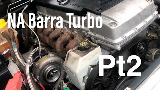 NA Barra Turbo Conversion Pt2