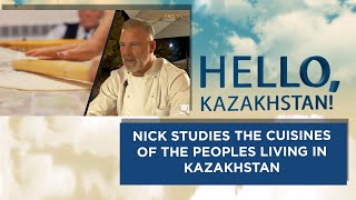 «Hello Kazakhstan». Nick studies the cuisines of the peoples living in Kazakhstan